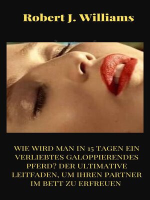 cover image of Wie wird man in 15 Tagen ein verliebtes galoppierendes Pferd? Der ultimative Leitfaden, um Ihren Partner im Bett zu erfreuen